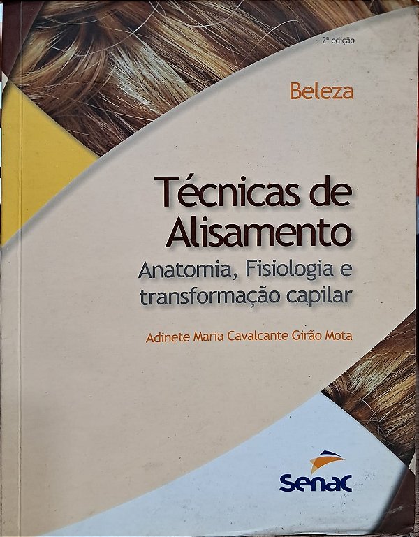 Técnicas de alisamento: Anatomia, fisiologia e transformação capilar 2ª EDIÇÃO - USADO