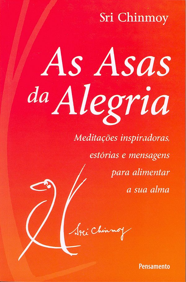Nas Asas da Alegria: Meditações Inspiradoras, Estórias e Mensagens para Alimentar Sua Alma