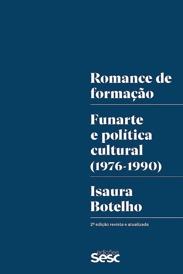 Romance de formação: Funarte e politica cultural (1976-1990)