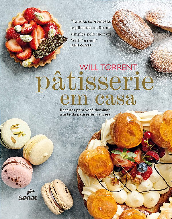 Livro - Patisserie em Casa: Receitas para Voce Dominar a Arte da Patisserie Francesa