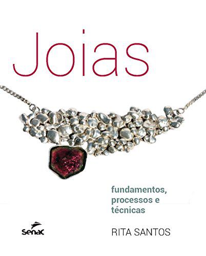 Joias: fundamentos, processos e técnicas