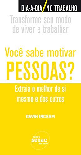 Você sabe motivar pessoas? Extraia o Melhor de si Mesmo e dos Outros