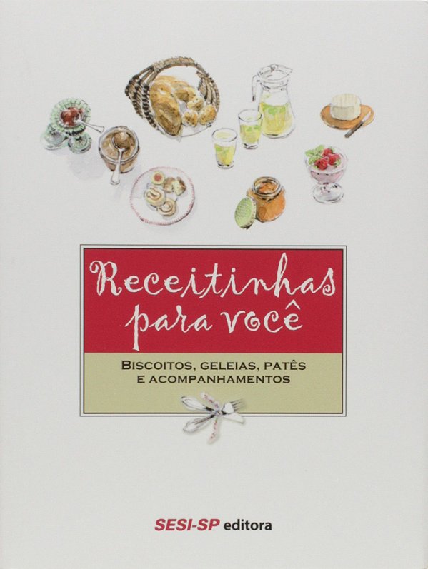 Receitinhas para você - Biscoitos, geleias, patês e acompanhamentos
