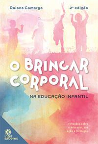 O brincar corporal na educação infantil: reflexões sobre o educador, sua ação e formação