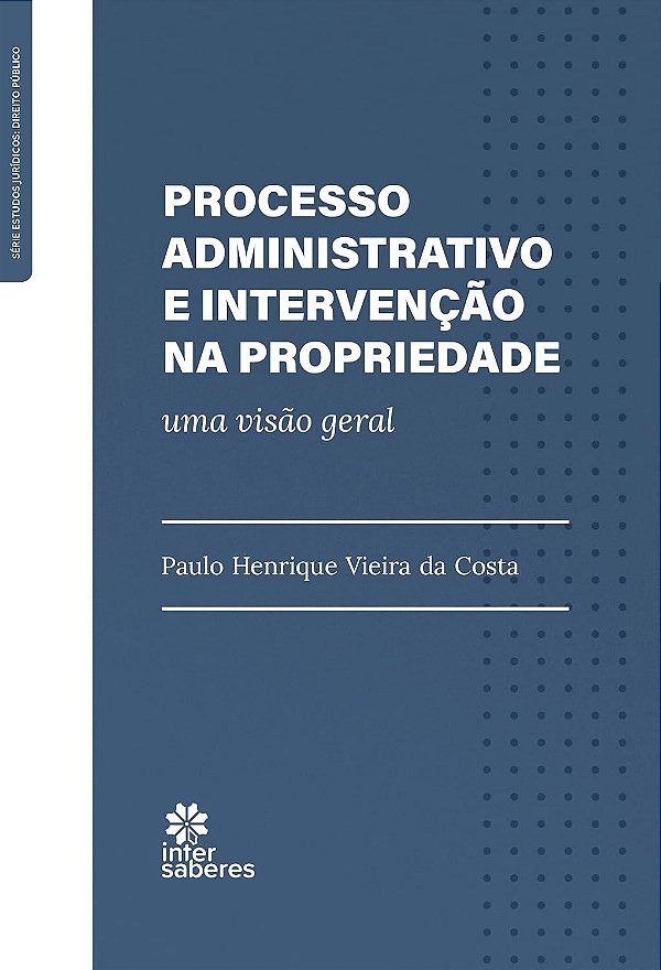 Processo administrativo e intervenção na propriedade: uma visão geral