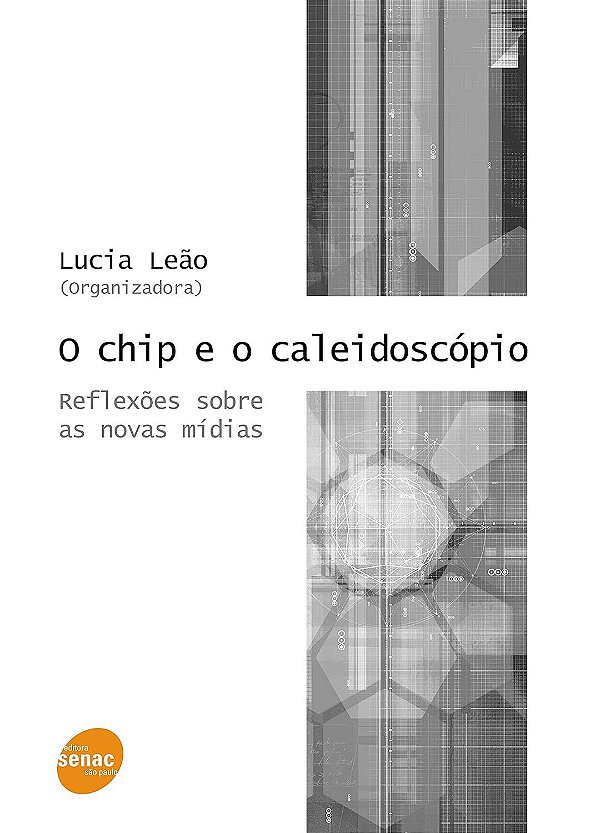 O chip e o caleidoscópio - Reflexões sobre as novas mídias