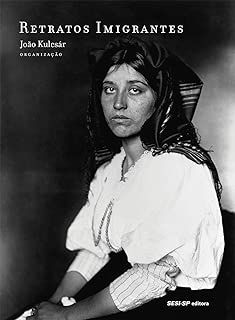 Retratos Imigrantes - Coleção Memória e Sociedade