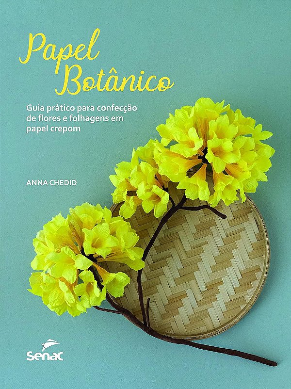 Papel botânico: guia prático para confecção de flores e folhagens em papel crepom