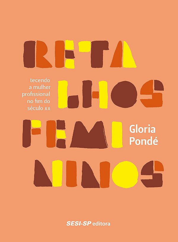 Retalhos femininos: Tecendo a mulher profissional no fim do século XX