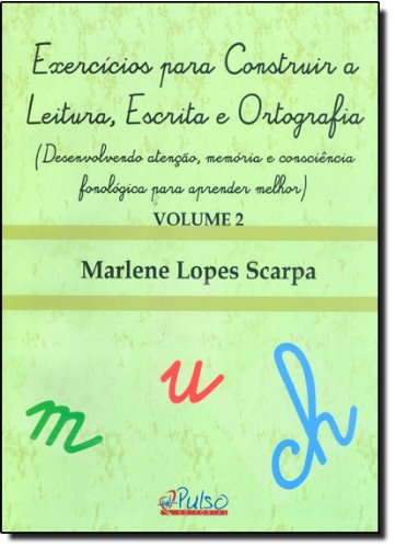 Exercícios para construir a leitura, escrita e ortografia - Volume 2