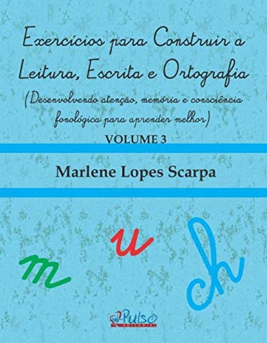 Exercícios para construir a leitura, escrita e ortografia - Volume 3