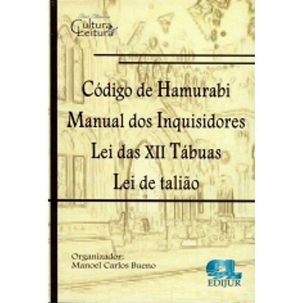 Código de Hamurabi - Manual dos Inquisidores - Lei das Xii Tábuas - Lei de Talião
