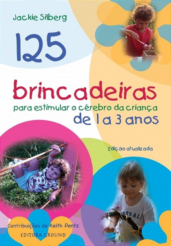 125 brincadeiras para crianças de 1 a 3 anos