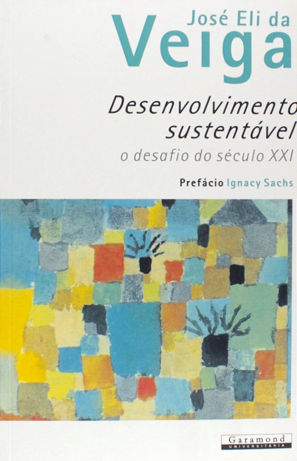 Desenvolvimento Sustentável - O Desafio do Século XXI