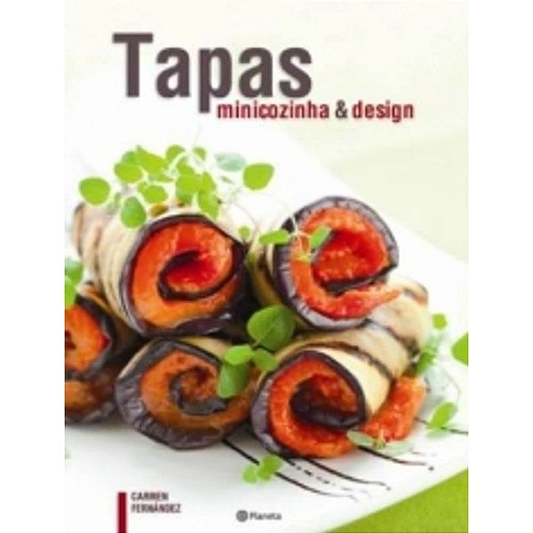 Tapas - Minicozinha e Design - Editora Planeta