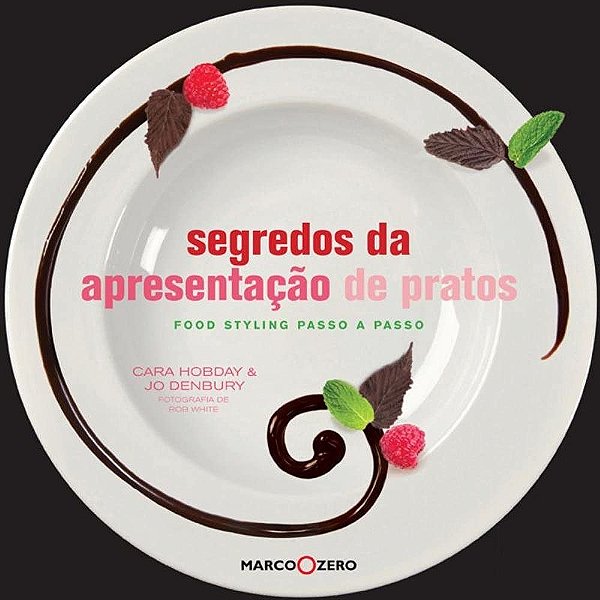 Segredos da apresentação de pratos : Food styling
