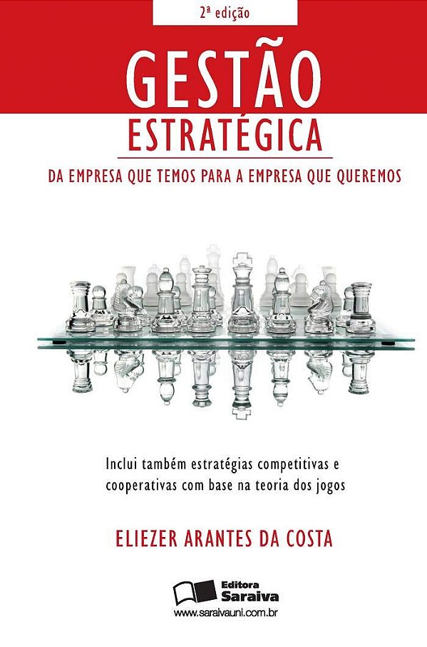 Gestão estratégica: Da empresa que temos para a empresa que queremos