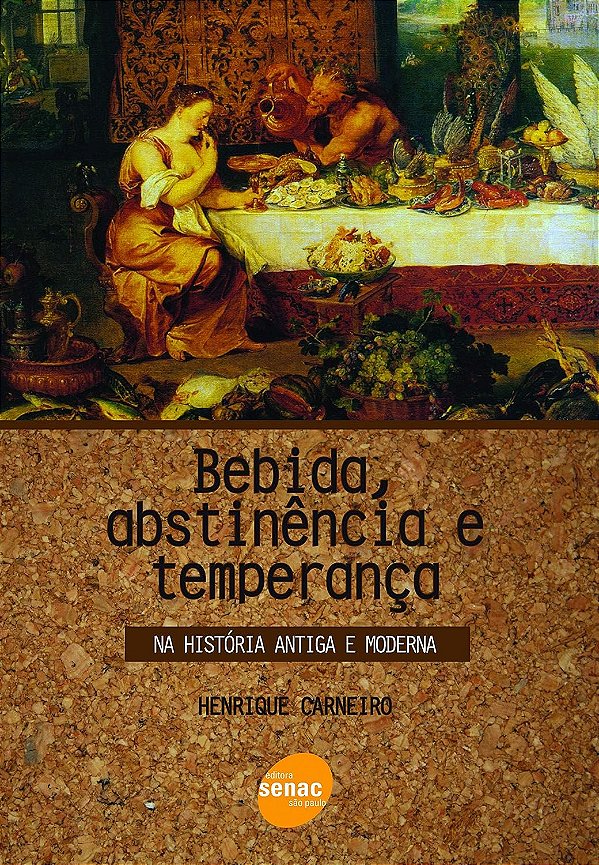 Bebida, abstinência e temperança : Na história antiga e moderna