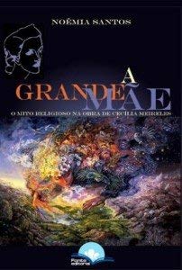 A Grande Mãe - O Mito Religioso Na Obra De Cecília Meireles
