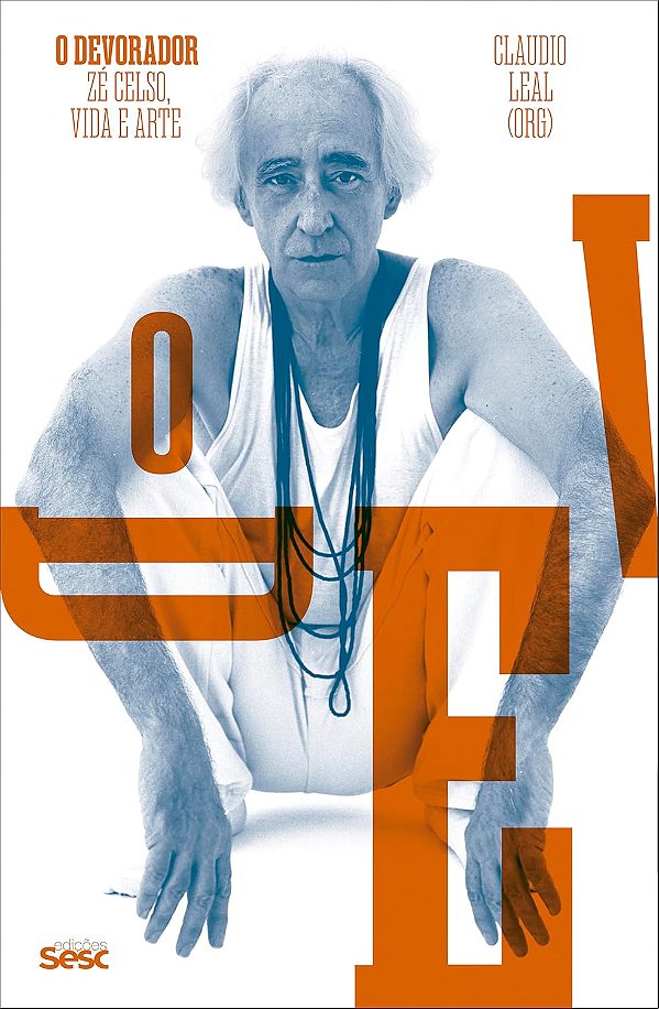 O devorador: Zé Celso, vida e arte - SESC
