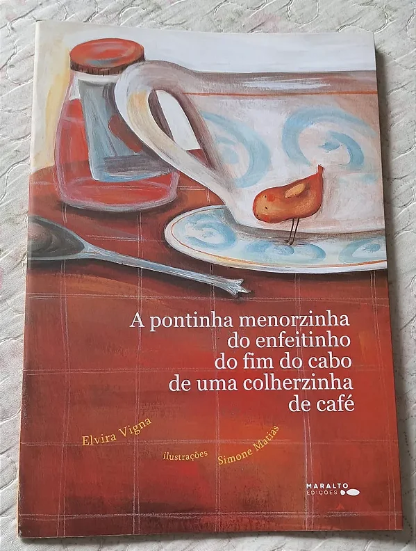 A Pontinha Menorzinha do Enfeitinho do fim do Cabo de uma Colherzinha de Café - Editora Maralto
