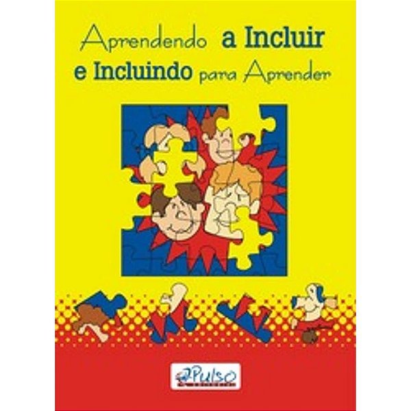 Aprendendo a Incluir e Incluindo Para Aprender - Pulso