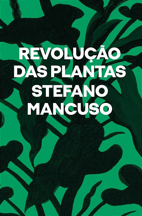 Revolução das plantas: um novo modelo para o futuro - UBU Editora