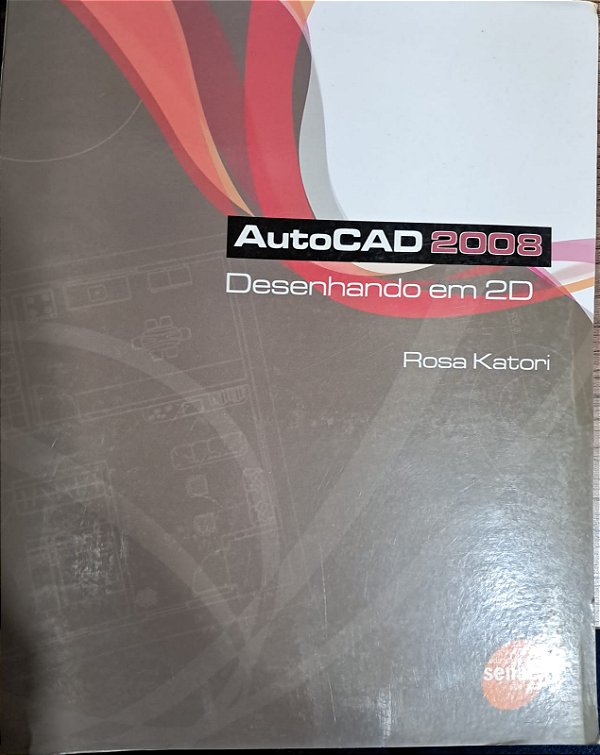 AutoCAD 2008. Desenhando Em 2D - USADO