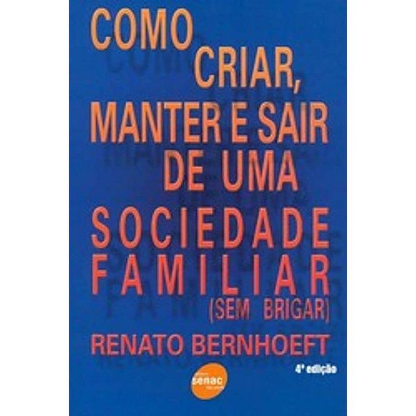 Como Criar, Manter E Sair De Uma Sociedade Familiar. Sem Brigar - USADO