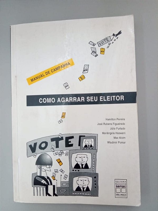 Como Agarrar Seu Eleitor. Manual De Campanha - USADO