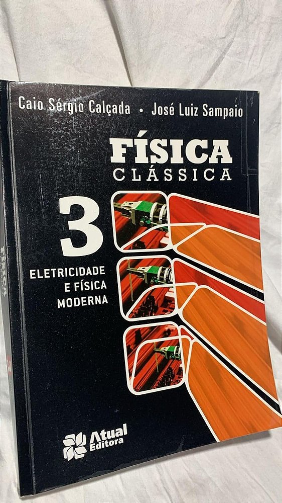 Física clássica - Volume 3: Eletricidade e física moderna - USADO