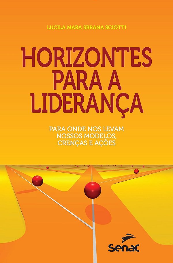 Horizontes Para a Lideranca: Para Onde nos Levam Nossos Modelos, Crencas e Ações - USADO