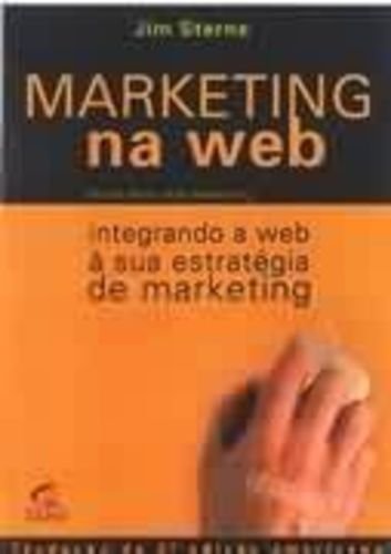 Marketing Na Web - Integrando A Web A Sua Estrategia De Marketing - USADO