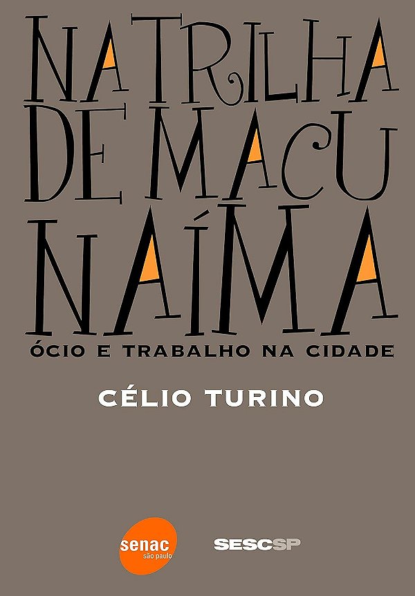 Na Trilha De Macunaíma - Ócio E Trabalho Na Cidade - USADO