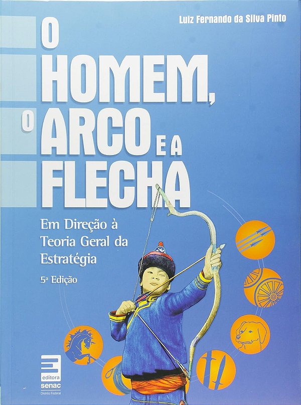 O Homem Arco E A Flecha. Em Direção A Teoria Geral Da Estratégia - USADO