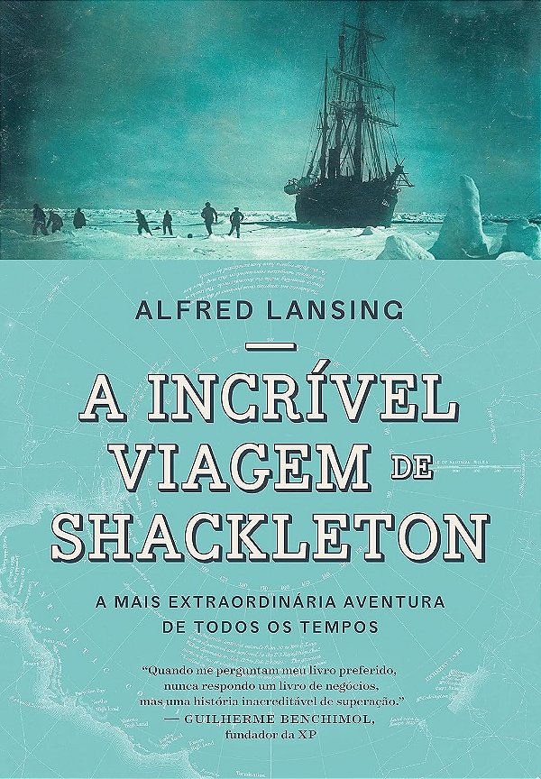 A incrível viagem de Shackleton: A mais extraordinária aventura de todos os tempos