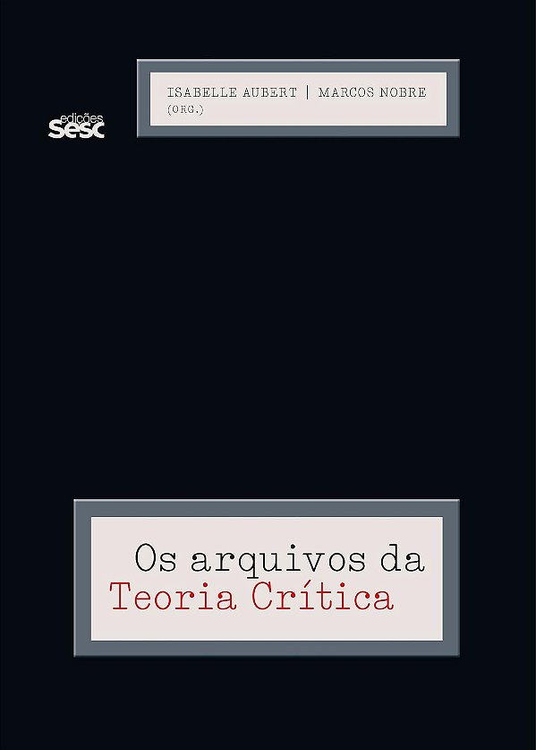 Os arquivos da teoria crítica - Sesc