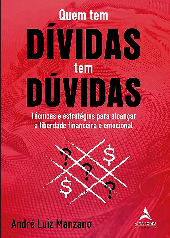 Quem tem Dívidas tem Dúvidas: Técnicas e Estratégias Para Alcançar a Liberdade Financeira e Emocional  (Jefte)