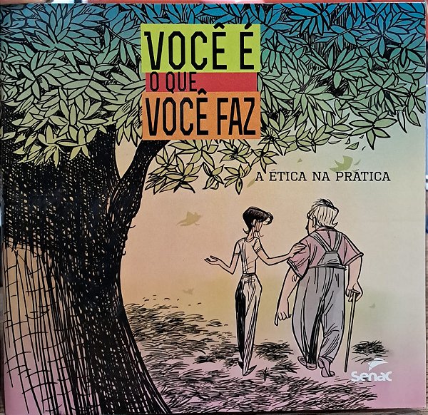 Você É o que Você Faz. A Ética na Prática