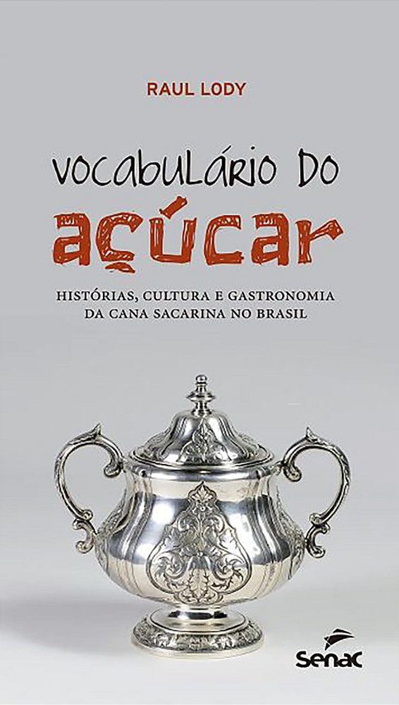 Vocabulário do açúcar : Histórias, cultura e gastronomia da cana sacarina no Brasil - USADO