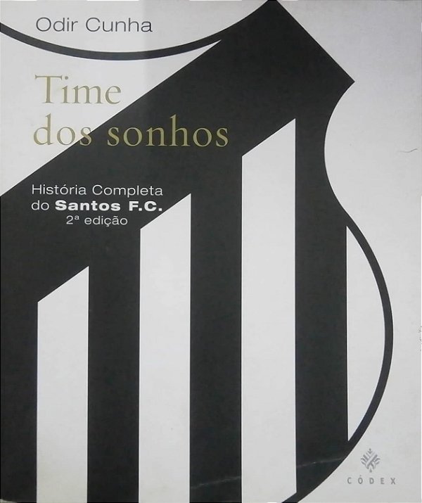Time Dos Sonhos - Historia Completa Do Santos F. C.