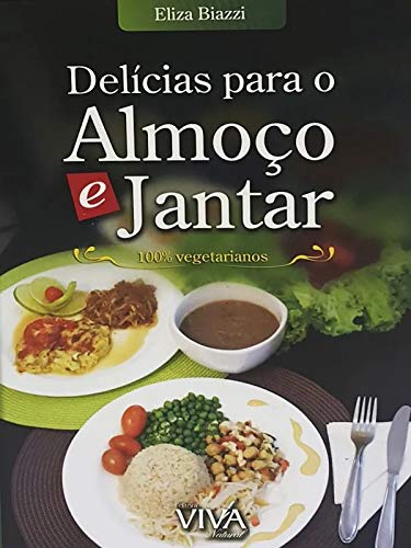Delicias para o Almoço e Jantar - 100% vegetarianos