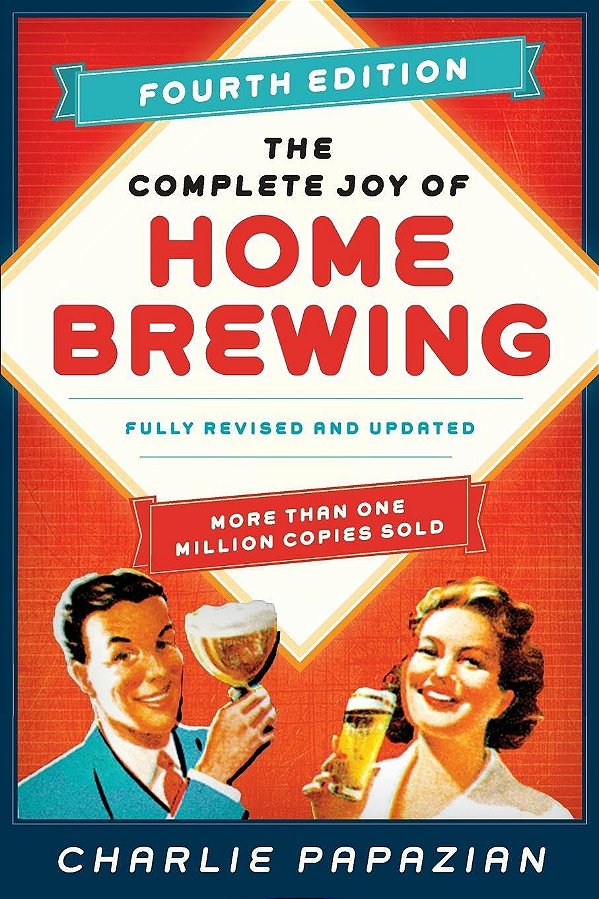 The Complete Joy of Homebrewing Fourth Edition: Fully Revised and Updated - USADO