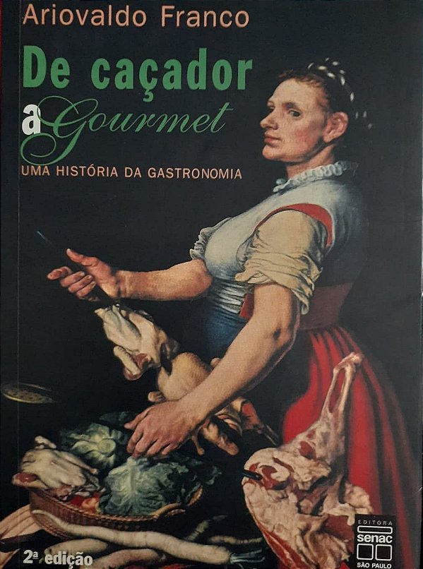De Cacador A Gourmet. Uma Historia De Gastronomia - USADO