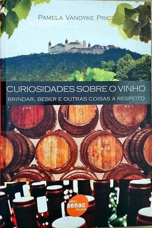 Curiosidades Sobre O Vinho. Brindar, Beber E Outras Coisas A Respeito - USADO