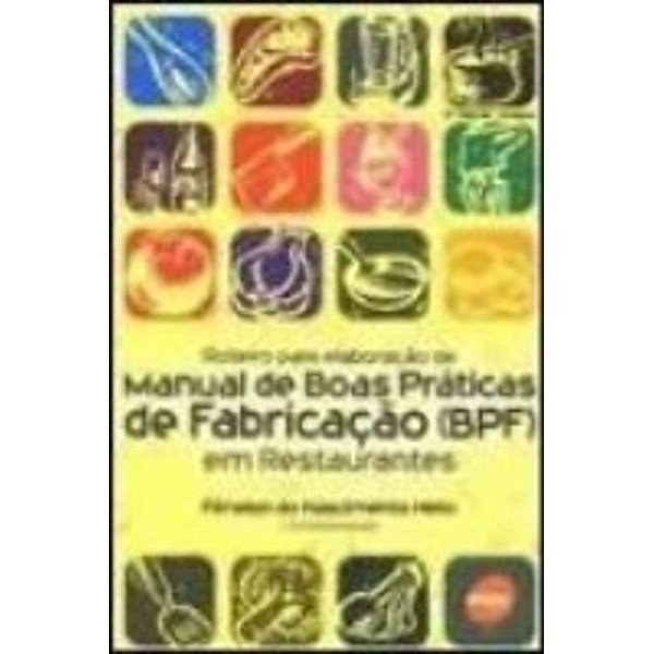 Roteiro Para Elaboração de Manual de Boas Práticas de Fabricação (BPF) em Restaurantes - Senac SP