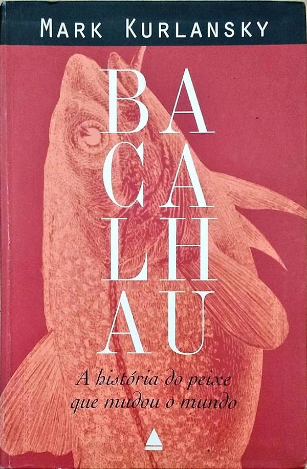 Livro: Bacalhau. A História do Peixe que Mudou o Mundo - USADO