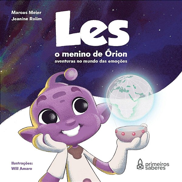 Les, o menino de Orion: aventuras no mundo das emoções - Primeiros Saberes