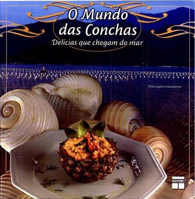 O Mundo das Conchas. Delícias que Chegam do Mar  - USADO