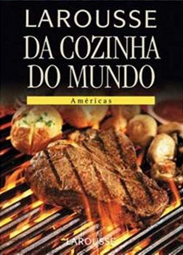 Larousse Da Cozinha Do Mundo - Américas - USADO
